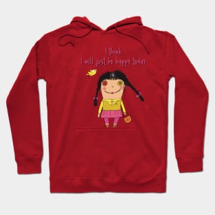 I think I will just be happy today Hoodie